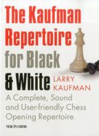 The Kaufman Repertoire for Black and White: A Complete, Sound and User-friendly Chess Opening Repertoire 9056913719 Book Cover