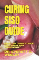 Curing Siso Guide: Great and Simple Guide for Curing Siso Permanently B0C2TBB7CX Book Cover