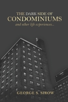 Dark Side of Condominiums and Other Life Experiences 196902125X Book Cover