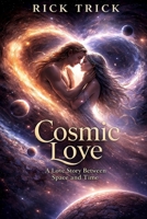 Cosmic Love: A Love Story Between Space and Time B0GVBH98L9 Book Cover