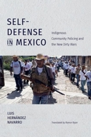 Self-Defense in Mexico: Indigenous Community Policing and the New Dirty Wars 1469654539 Book Cover