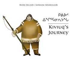 Kiviuq's Journey (English/Inuktitut): Oral History from the Arviat Region 1927095808 Book Cover