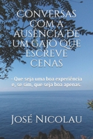 Conversas com a ausência de um gajo que escreve cenas: - Que seja uma boa experiência e, se sim, que seja boa apenas. (Os Outros) B08M2B9J4X Book Cover