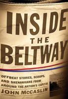 Inside The Beltway: Offbeat Stories, Scoops, and Shenanigans from around the Nation's Capital 0785261915 Book Cover