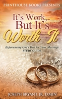 It's Work, But It's Worth It!: Experiencing God's Best for Your Marriage 1792335598 Book Cover