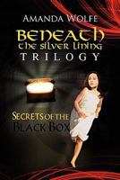 Beneath the Silver Lining Trilogy: Secrets of the Black Box 1453527451 Book Cover