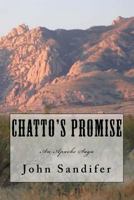 Chatto's Promise: An Apache Saga 1508894388 Book Cover