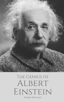The Genius of ALBERT EINSTEIN: An Albert Einstein biography 1549984276 Book Cover
