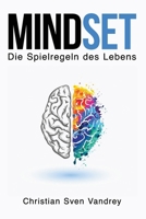 Mindset - Positive Psychologie: Die Spielregeln des Lebens für Glück, persönliches Wachstum, Selbstliebe, Achtsamkeit und Durchhaltevermögen: Deine Se B0CKY73L2Y Book Cover