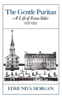 The Gentle Puritan: A Life of Ezra Stiles, 1727-1795 0393301265 Book Cover