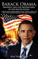 Barack Obama, Prophecy, and the Destruction of the United States 0984087192 Book Cover