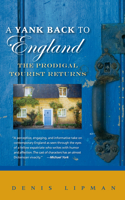 A Yank Back to England: The Prodigal Tourist Returns 1934848247 Book Cover