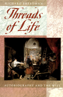 Threads of Life: Autobiography and the Will 0226261425 Book Cover