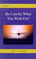 Be Careful What You Wish For! 0759647828 Book Cover