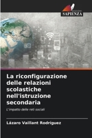 La riconfigurazione delle relazioni scolastiche nell'istruzione secondaria (Italian Edition) 6203748846 Book Cover