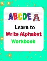 Learn To Write Alphabet Workbook: Alphabet Handwriting Practice Made Easy workbook for kids, learn alphabet magical activities! B08GFSZJYW Book Cover