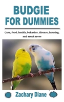 Budgie for Dummies: Care, food, health, behavior, disease, housing, and much more null Book Cover