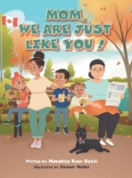 Mom, We Are Just Like You! 1039161286 Book Cover