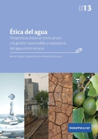�tica del agua. Perspectivas �ticas en torno al uso y la gesti�n sustentables y equitativos del agua como recurso 2889314251 Book Cover