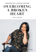 Overcoming a Broken Heart: Memoirs of a Single Mother 1490894535 Book Cover