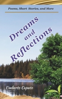 Dreams and Reflections: Poems, Short Stories, and More B0CD13LGPX Book Cover