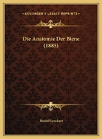 Die Anatomie Der Biene (1885) 1161064486 Book Cover