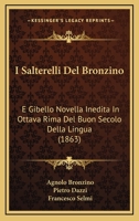 I Salterelli Del Bronzino: E Gibello Novella Inedita In Ottava Rima Del Buon Secolo Della Lingua (1863) 1147268886 Book Cover