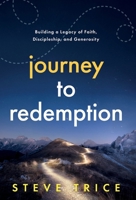 Journey to Redemption: Building a Legacy of Faith, Discipleship, and Generosity B0FGZFPD88 Book Cover