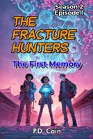 THE FRACTURE HUNTERS Season 2, Episode 1 THE FIRST MEMORY B0GL1M5Y49 Book Cover