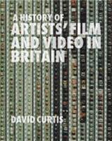 A History of Artists' Film and Video in Britain, 1897-2004 1844570967 Book Cover