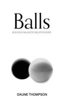 Balls: Building Balanced Relationships 153966449X Book Cover