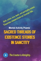 Mental Activity Poems Book, Sacred threads of existence stories in sanctity.: How to increase your mental activity and happiness in the work. 136 pages, 54 poems, images, and 6/9-inch. B0CQVSV4TM Book Cover