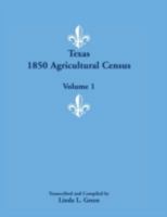 Texas 1850 Agricultural Census, Volume 1 1585498572 Book Cover