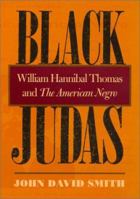 Black Judas: William Hannibal Thomas and the American Negro 0820356263 Book Cover