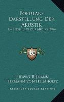 Populare Darstellung Der Akustik: In Beziehung Zur Musik (1896) 1161008268 Book Cover