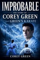 IMPROBABLE: The Story of Corey Green and Green's Karate B0H4SRFVCM Book Cover