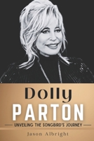 Dolly Parton: Unveiling the Songbird's Journey B0CH28JPK9 Book Cover