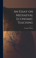 An Essay on Mediaeval Economic Teaching 151773326X Book Cover
