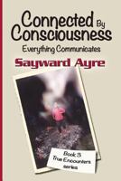 Connected by Consciousness: Everything Communicates 1495277925 Book Cover