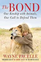 The Bond: Our Kinship with Animals, Our Call to Defend Them 0061969788 Book Cover