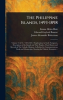 The Philippine Islands, 1493-1898 1023028115 Book Cover