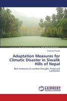 Adaptation Measures for Climatic Disaster in Siwalik Hills of Nepal: Best measures to combat Drought, Flood and Landslides 3659525170 Book Cover