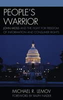 People's Warrior: John Moss and the Fight for Freedom of Information and Consumer Rights 161147471X Book Cover