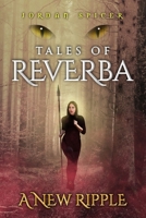 Tales of Reverba: A New Ripple 1737792834 Book Cover