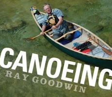 Canoeing by Goodwin, Ray ( Author ) ON Jun-01-2011, Paperback 1906095264 Book Cover