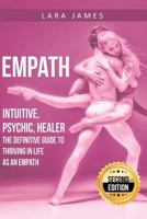 Empath: Intuitive, Psychic, Healer - The Definitive Guide to Thriving in Life as an Empath 1544254245 Book Cover