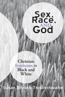 Sex, race, and God: Christian feminism in black and white 0824511476 Book Cover
