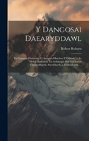 Y Dangosai Daearyddawl: Yn Cynnwys Darluniau O Amrywiol Barthau Y Ddaear, ... Ac Hefyd Darluniau Yn Arddangos Prif Gylchoedd Daearyddiaeth, Seryddiaeth, a Moryddiaeth, ... 102115556X Book Cover