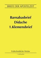 Barnabasbrief, Didache, 1.Klemensbrief: Briefe der Apostelzeit 3757860365 Book Cover