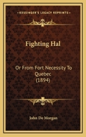 Fighting Hal, Or, From Fort Necessity To Quebec 1013097181 Book Cover